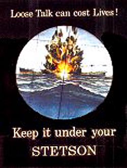 Loose talk can cost lives!  Keep it under your Stetson